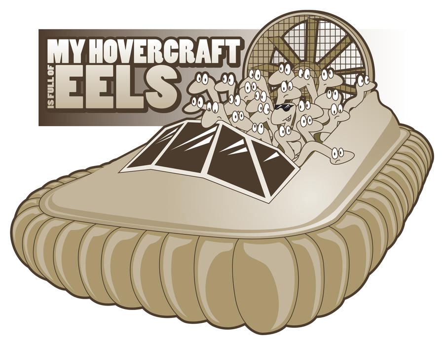 my_hovercraft_is_full_of_eels_by_cbaginski71-d3b9j7m.jpg