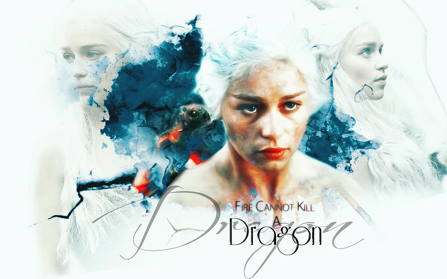 daenerys_targaryen____fire_cannot_kill_a_dragon_by_guirdianrosehathaway-d5atuzr.jpg