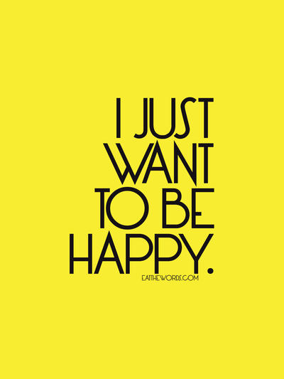 I Want Happiness?